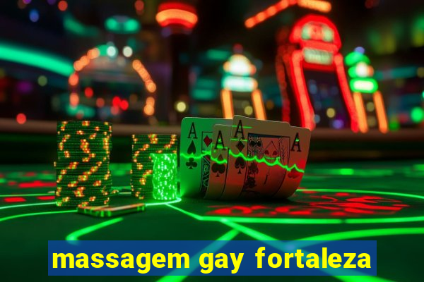 massagem gay fortaleza